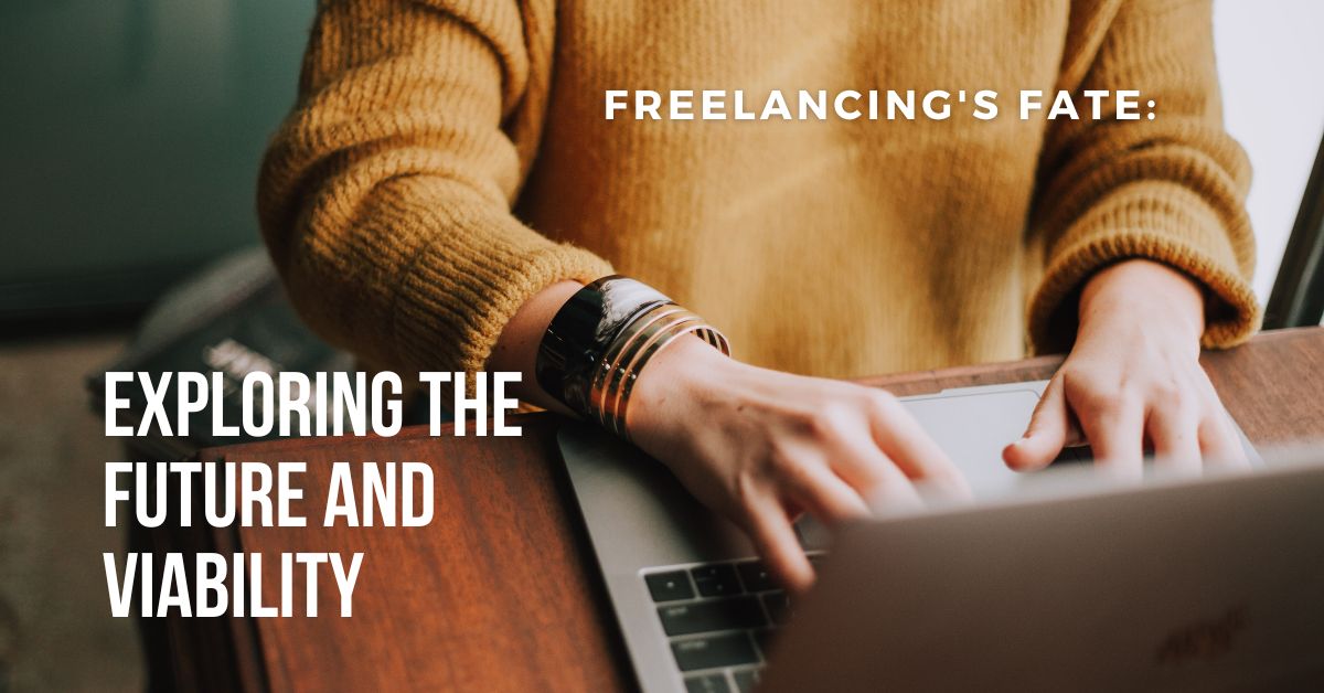 Freelancing's Fate: Exploring the Future and Viability