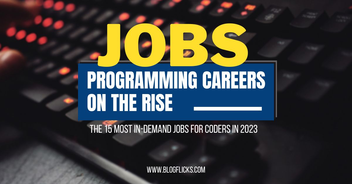 Programming Careers on the Rise: The 15 Most In-Demand Jobs for Coders in 2023