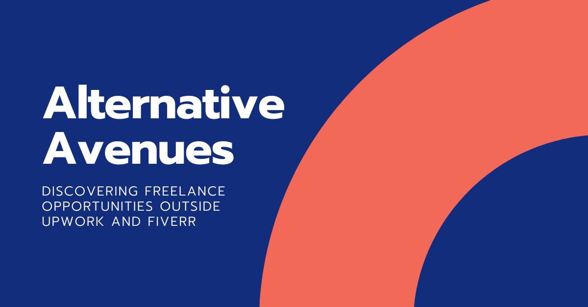 Alternative Avenues: Discovering Freelance Opportunities Outside Upwork and Fiverr